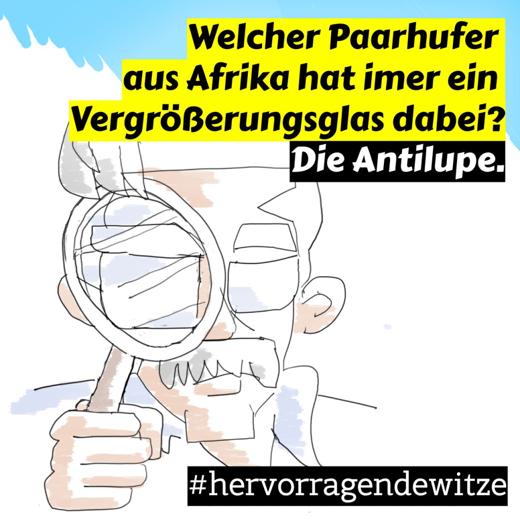 Johannes Schaack macht Witze auf Instagram: Welcher Paarhufer aus Afrika hat immer ein Vergrößerungsglas dabei? Die Antilupe.
